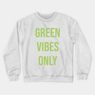 Green Vibes Only Crewneck Sweatshirt